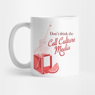 Dont drink the cell culture media Mug